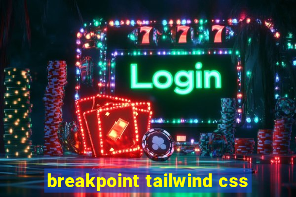 breakpoint tailwind css